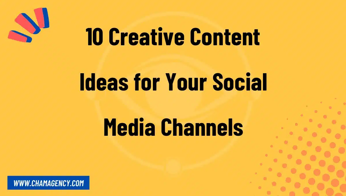 10 Creative Content Ideas for Your Social Media Channels
