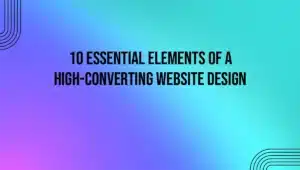 10 Essential Elements of a High-Converting Website Design