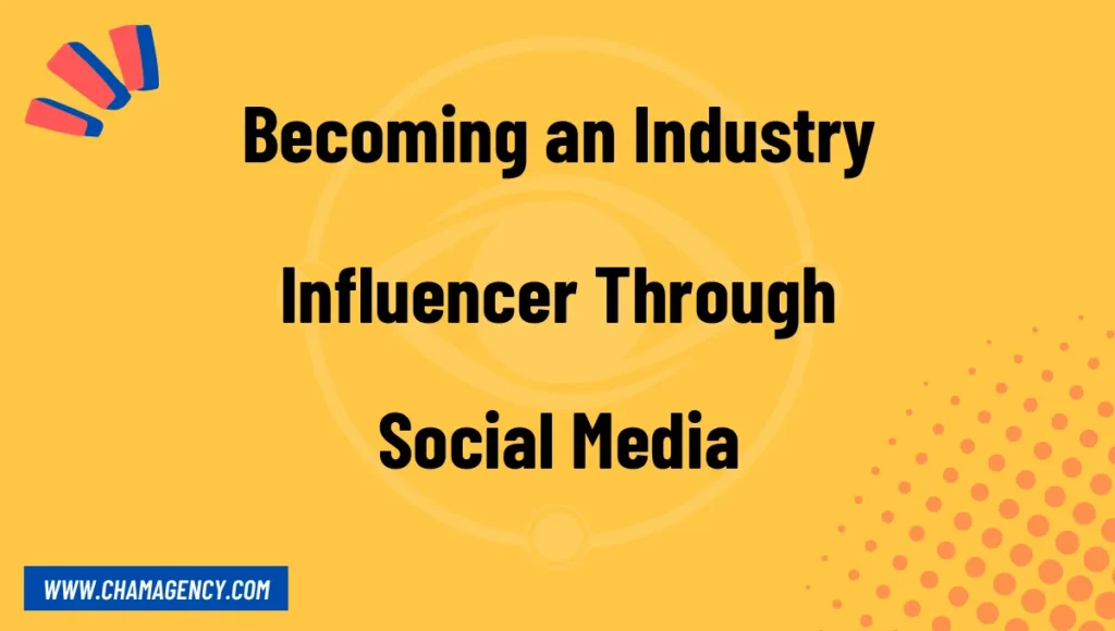 Becoming an Industry Influencer Through Social Media