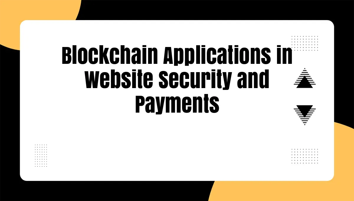 Blockchain Applications in Website Security and Payments