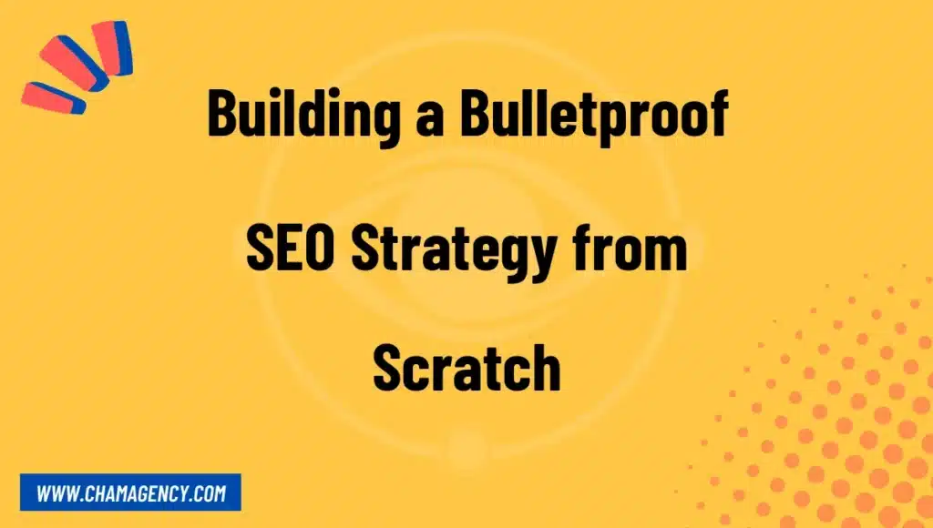 Building a Bulletproof SEO Strategy from Scratch