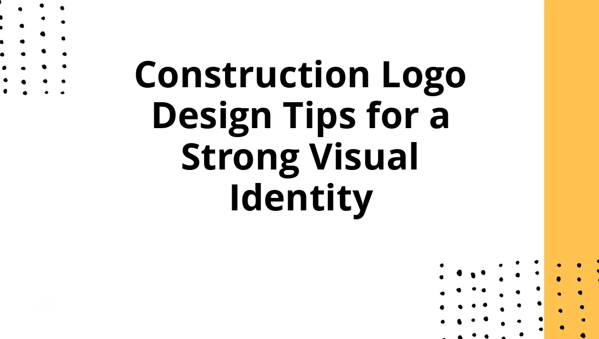 Construction Logo Design Tips for a Strong Visual Identity