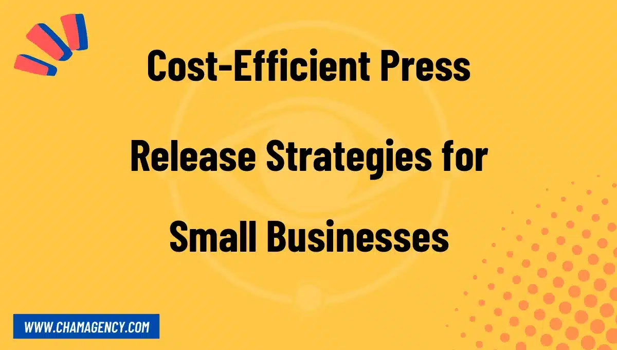 Cost-Efficient Press Release Strategies for Small Businesses