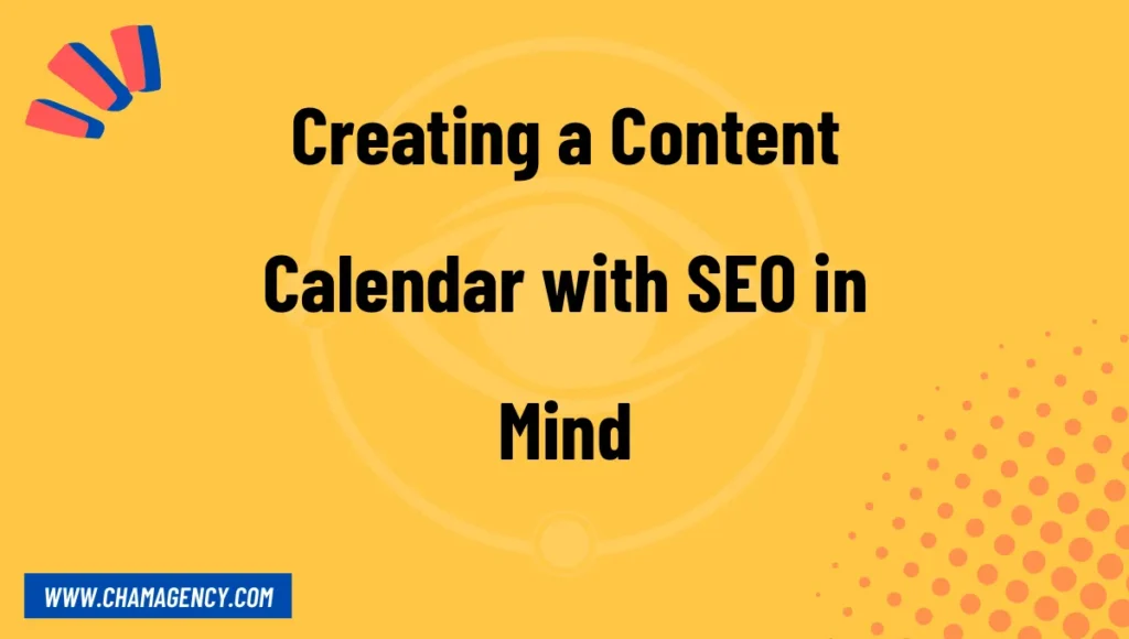 Creating a Content Calendar with SEO in Mind