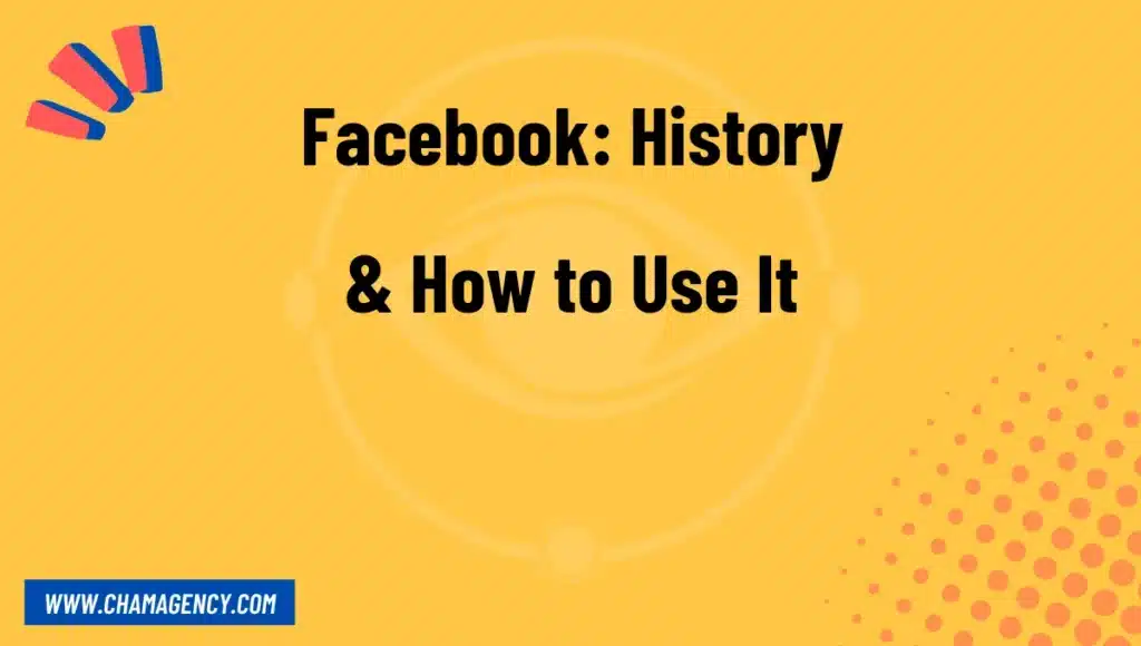 Facebook: History & How to Use It