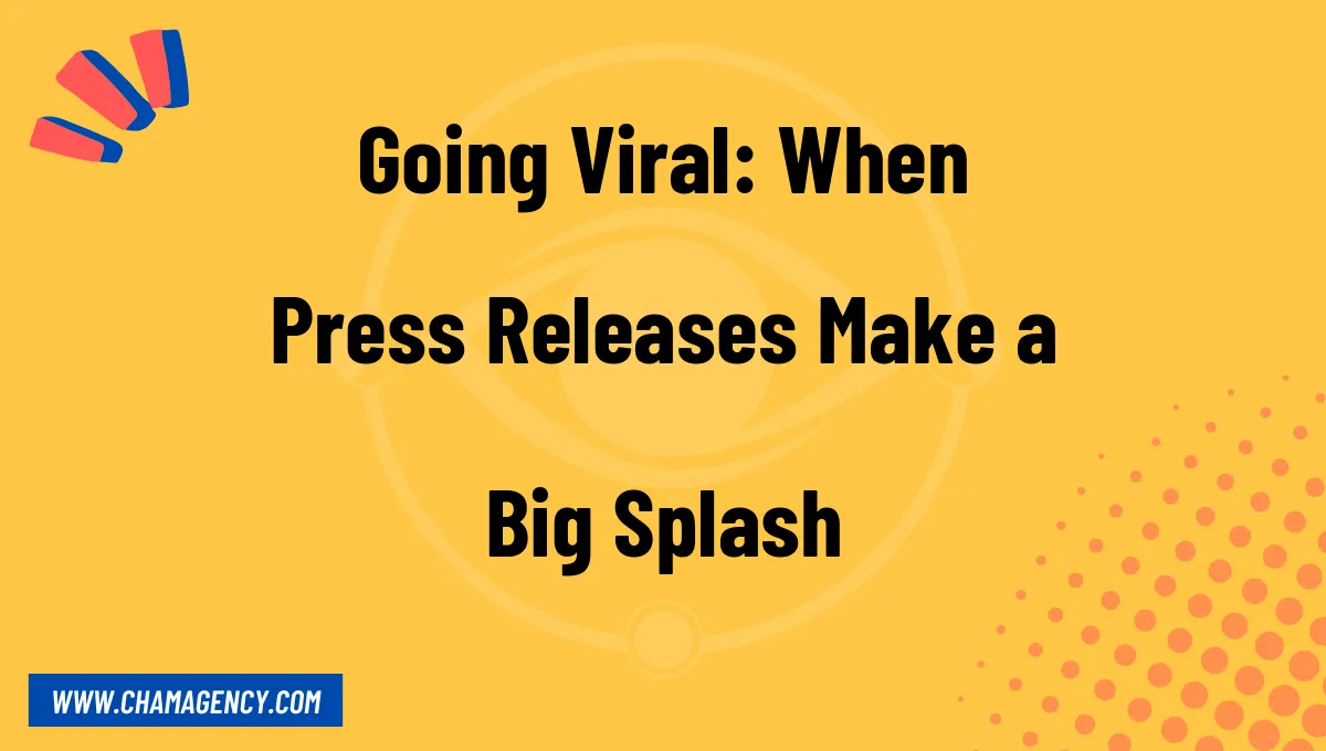 Going Viral: When Press Releases Make a Big Splash