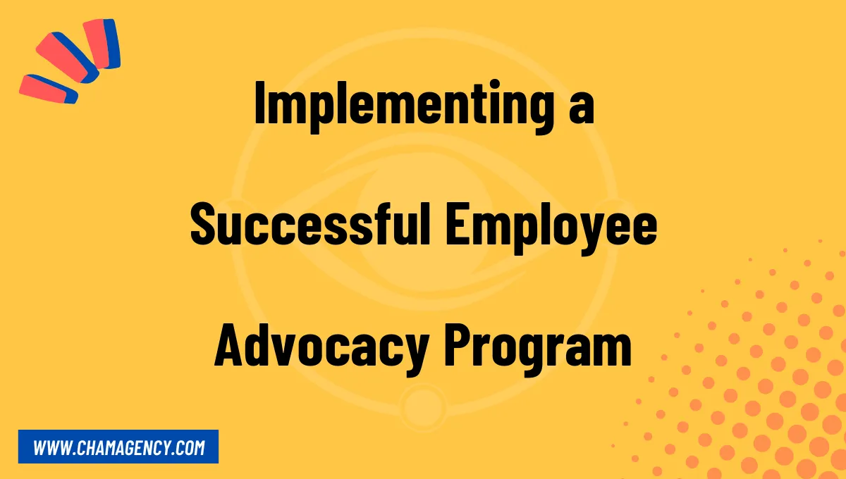 Implementing a Successful Employee Advocacy Program
