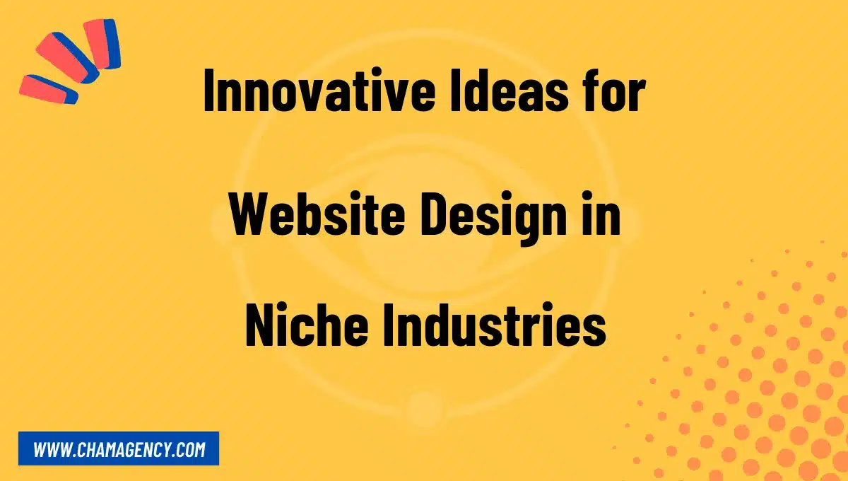 Innovative Ideas for Website Design in Niche Industries