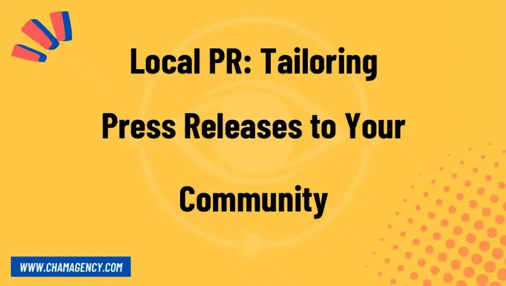 Local PR: Tailoring Press Releases to Your Community