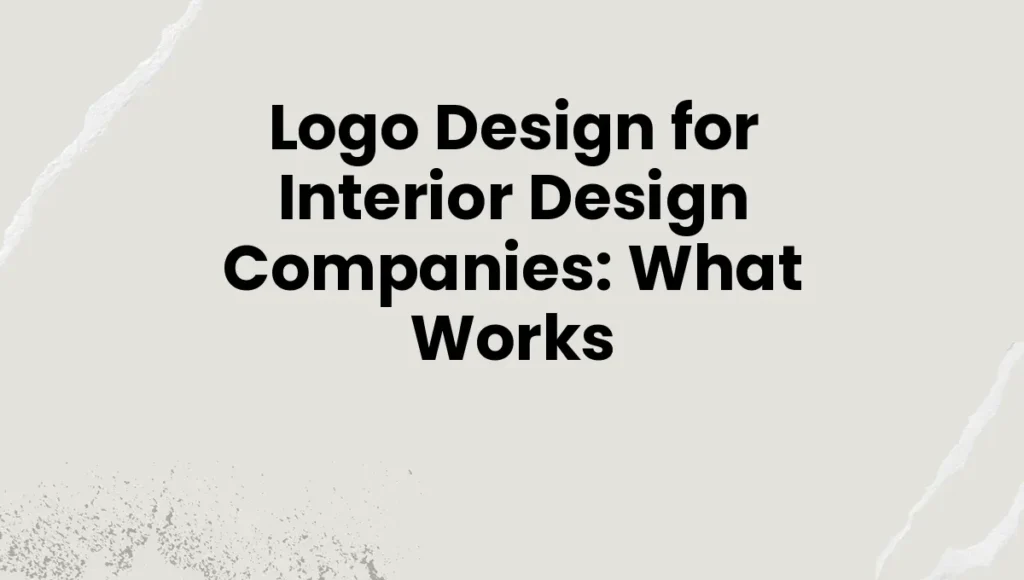 Logo Design for Interior Design Companies: What Works