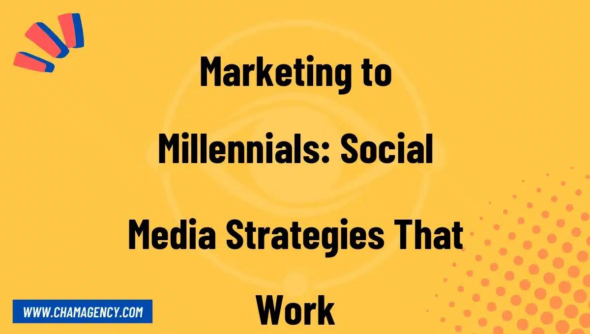 Marketing to Millennials: Social Media Strategies That Work