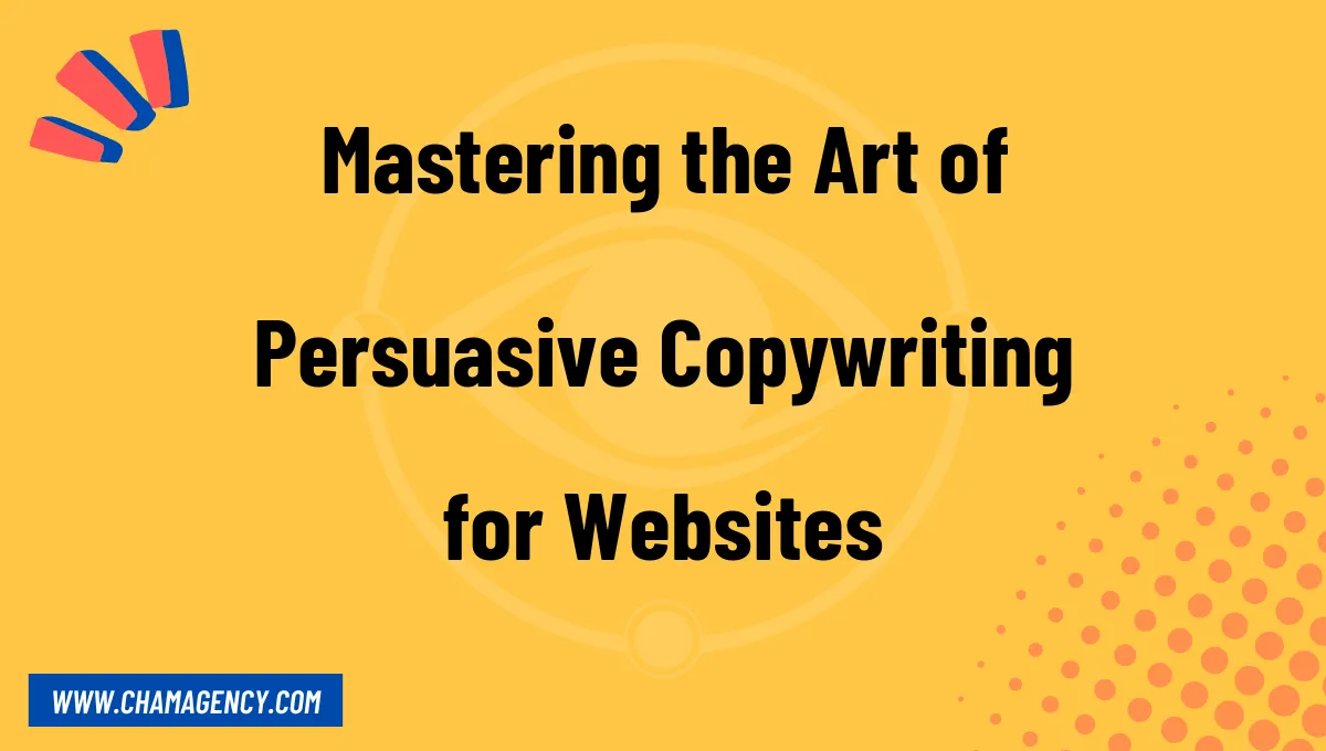 Mastering the Art of Persuasive Copywriting for Websites
