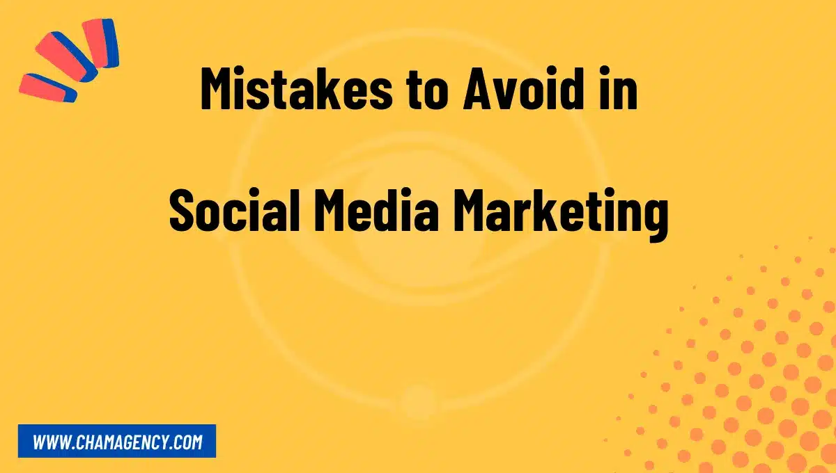 Mistakes to Avoid in Social Media Marketing