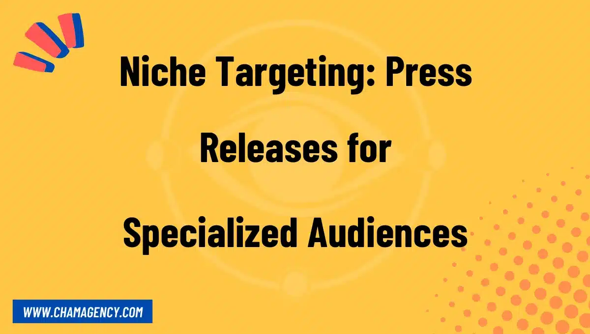 Niche Targeting: Press Releases for Specialized Audiences