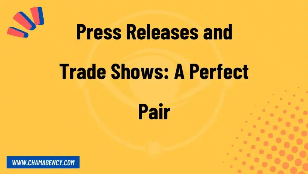 Press Releases and Trade Shows: A Perfect Pair