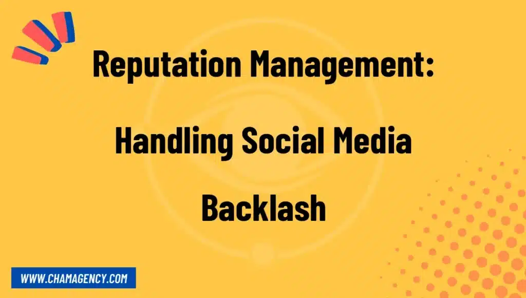 Reputation Management: Handling Social Media Backlash