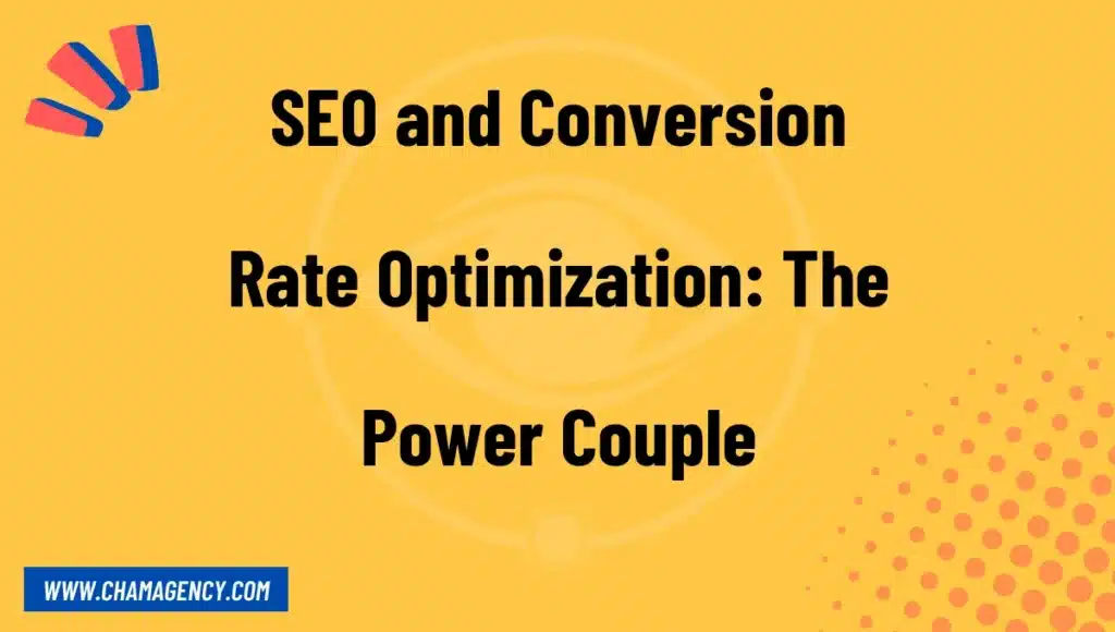 SEO and Conversion Rate Optimization: The Power Couple