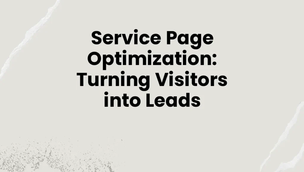 Service Page Optimization: Turning Visitors into Leads