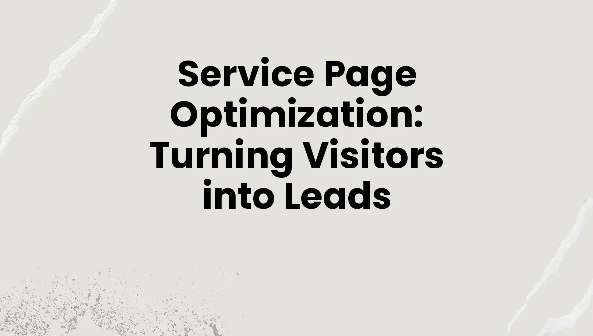 Service Page Optimization: Turning Visitors into Leads