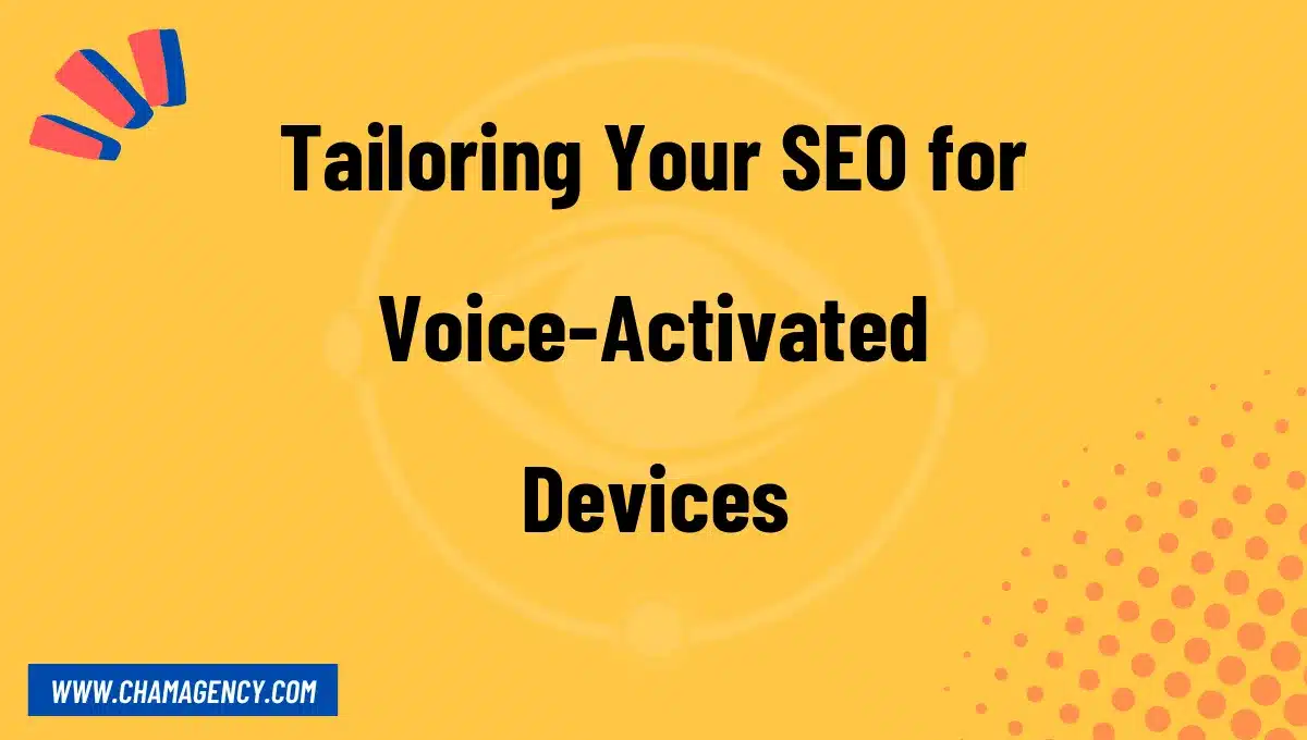 Tailoring Your SEO for Voice-Activated Devices