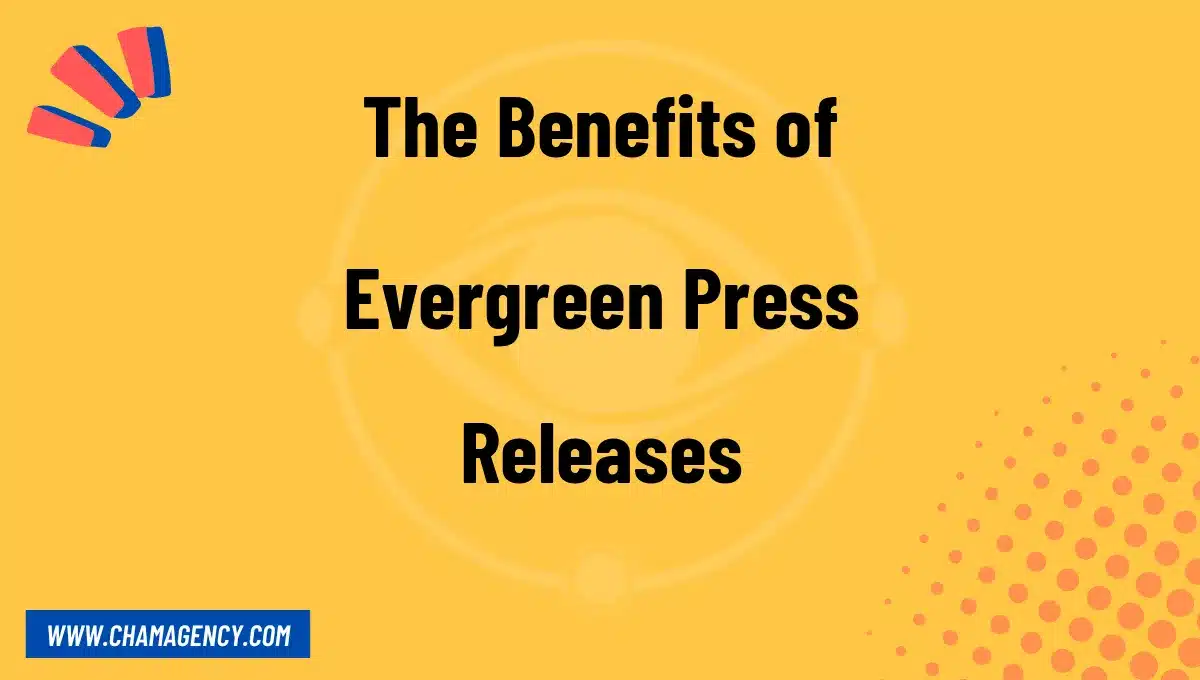 The Benefits of Evergreen Press Releases