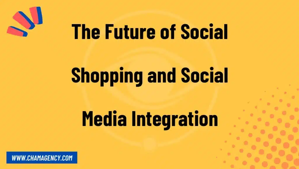 The Future of Social Shopping and Social Media Integration