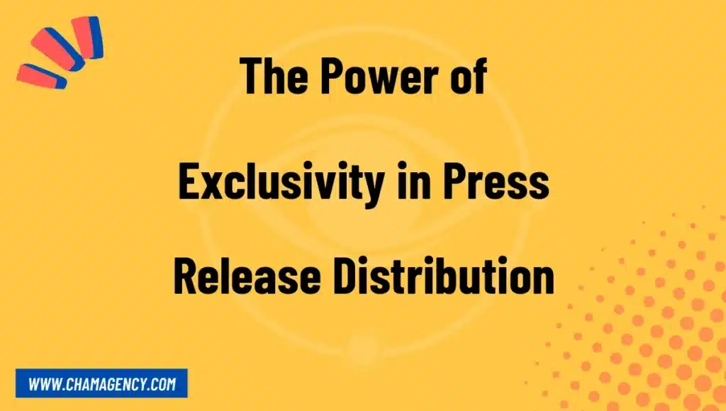 The Power of Exclusivity in Press Release Distribution