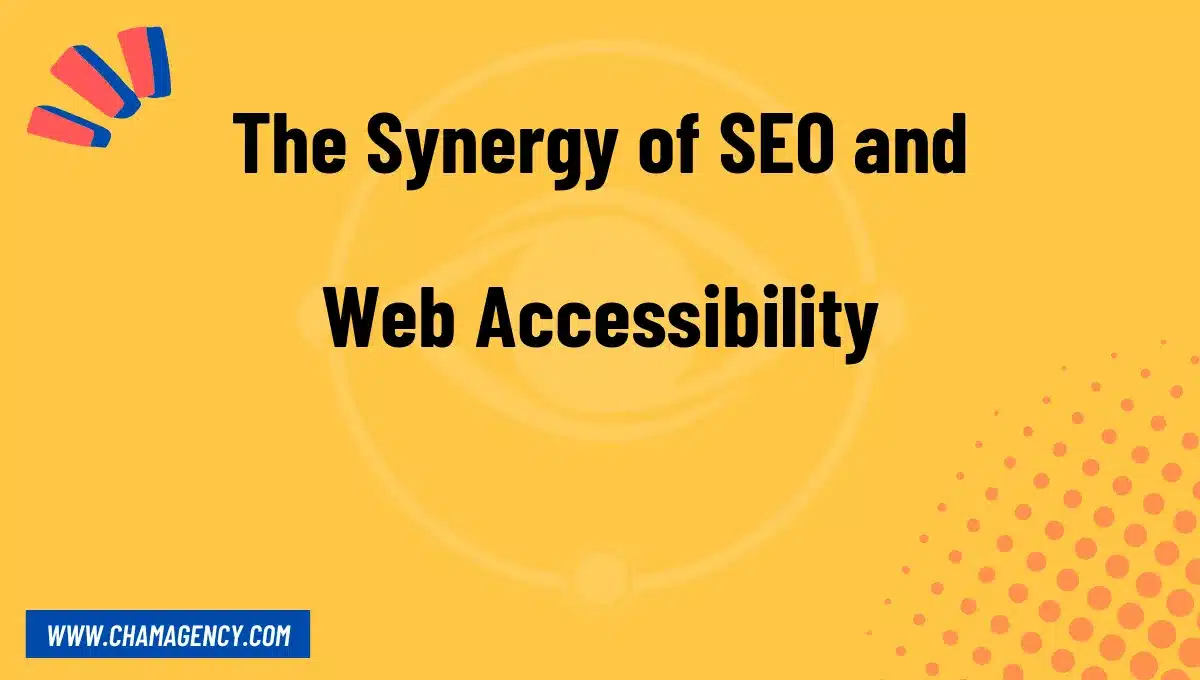 The Synergy of SEO and Web Accessibility