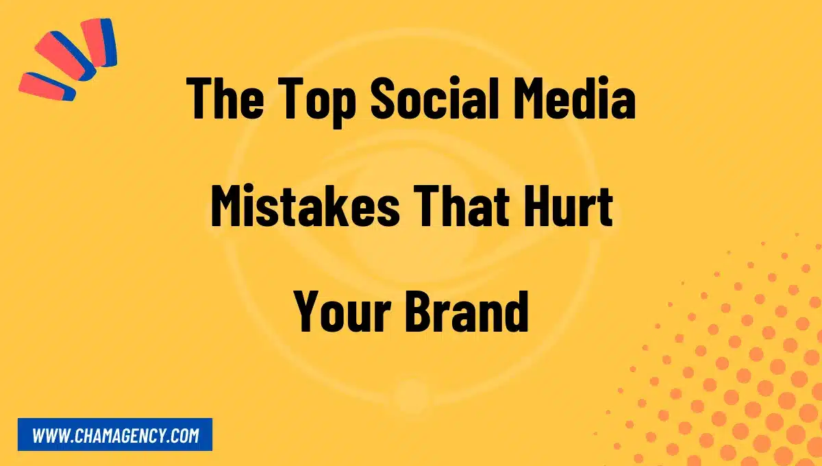 The Top Social Media Mistakes That Hurt Your Brand
