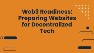 Web3 Readiness: Preparing Websites for Decentralized Tech