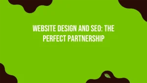 Website Design and SEO: The Perfect Partnership
