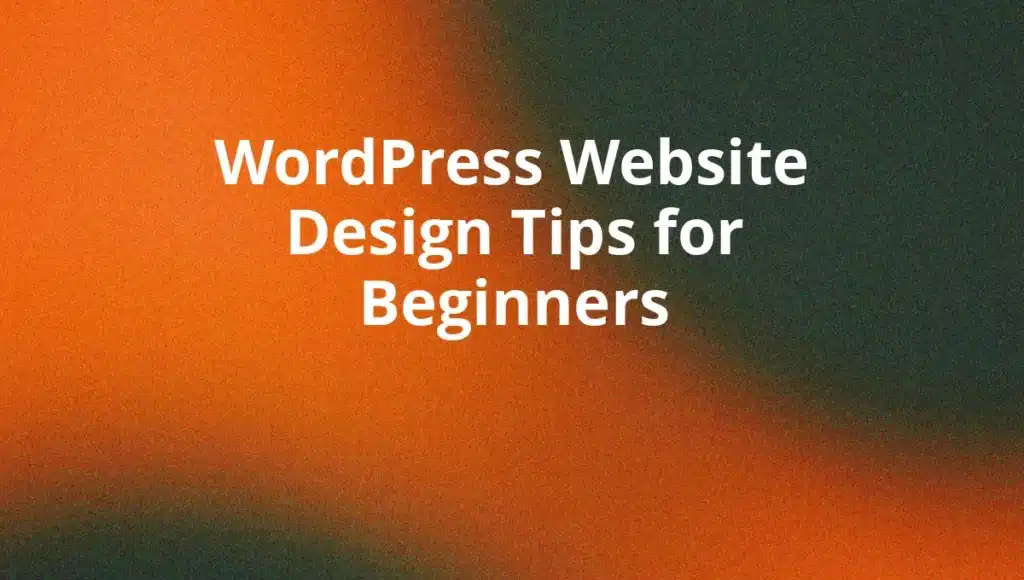 WordPress Website Design Tips for Beginners